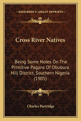 Libro Cross River Natives: Being Some Notes On The Primit...