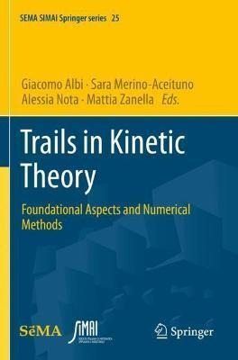 Libro Trails In Kinetic Theory : Foundational Aspects And...