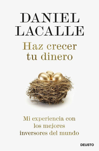 Libro: Haz Crecer Tu Dinero. Daniel Lacalle. Ediciones Deust
