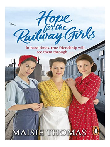 Hope For The Railway Girls - Maisie Thomas. Eb14