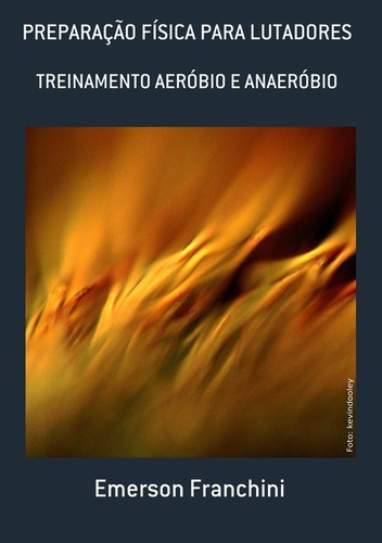 Preparação Física Para Lutadores, De Emerson Franchini., Vol. 1. Editora Clube De Autores, Capa Mole Em Português, 2016