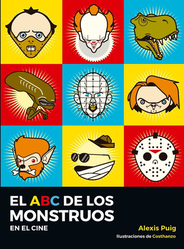 Abc De Los Monstruos En El Cine - Alexis Puig