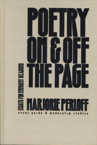 Poetry On And Off The Page : Essays For Emergent Occasions, De Marjorie Perloff. Editorial Northwestern University Press En Inglés