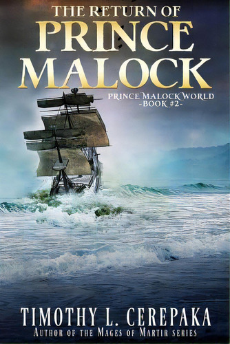 The Return Of Prince Malock: Second Book In The Prince Malock World, De Cerepaka, Timothy L.. Editorial Lightning Source Inc, Tapa Blanda En Inglés