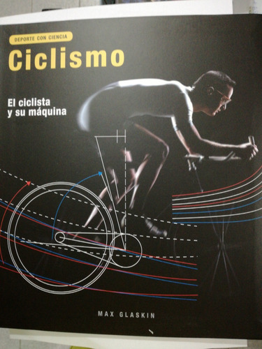 Ciclismo Deporte Con Ciencia El Ciclista Y Su Maquina