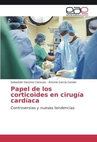 Papel De Los Corticoides En Cirugia Cardiaca: Controversias