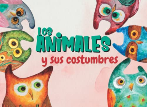 Los Animales Y Sus Costumbres: Cuento Infantil Ilustrado Par