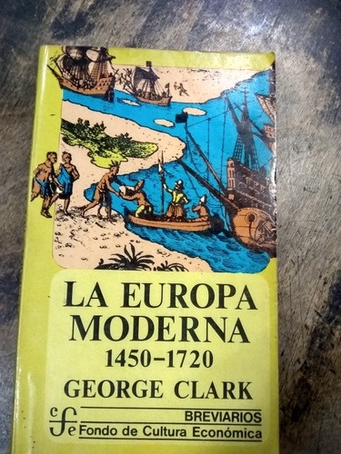 La Europa Moderna 1450-1720 . George Clark