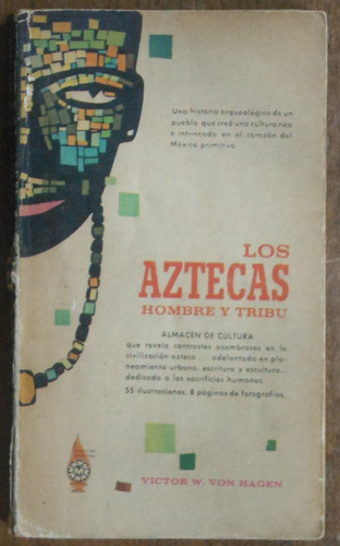 Los Aztecas - Hombre Y Tribu - Víctor Von Hagen