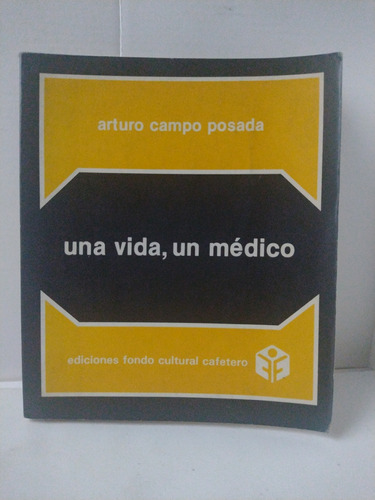 Arturo Campo Posada / Una Vida, Un Médico