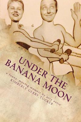 Libro Under The Banana Moon: Living, Loving, Loss And Asp...