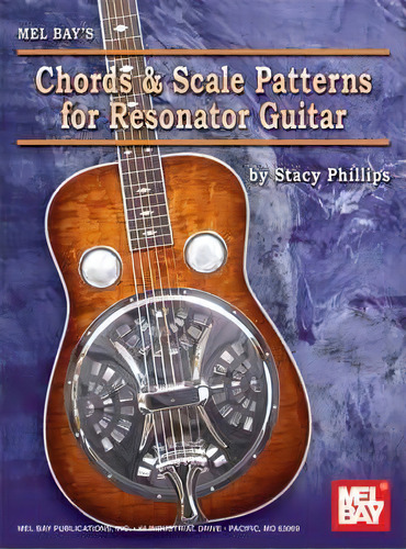 Chords And Scale Patterns For Resonator Guitar Chart, De Stacy Phillips. Editorial Mel Bay Publications U S, Tapa Blanda En Inglés