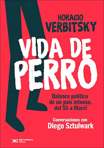Vida de perro, de Horacio Verbitsky. Editorial Siglo XXI, tapa blanda en español
