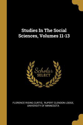 Libro Studies In The Social Sciences, Volumes 11-13 - Cur...