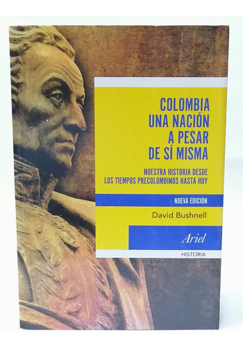 Colombia Una Nación A Pesar De Si Mismo - David Bushnell