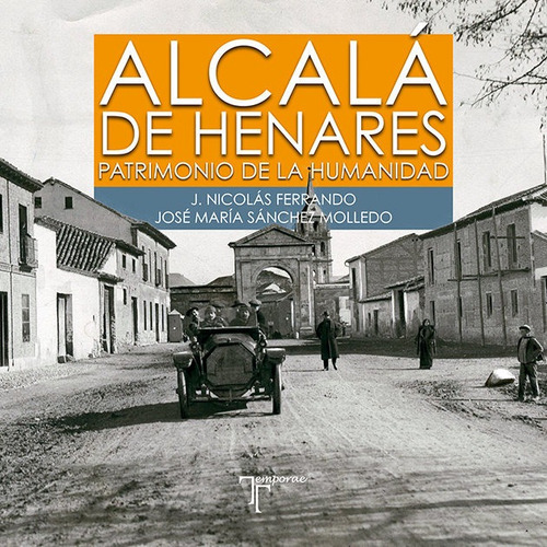 Alcalãâ¡ De Henares. Patrimonio De La Humanidad, De Sánchez Molledo, José María. Editorial Temporae Libros, Tapa Blanda En Español
