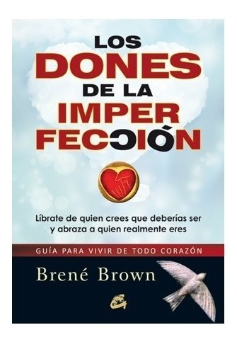 Los Dones De La Imperfeccion. Brene Brown. Grupal