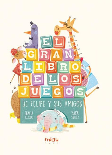El Gran Libros De Los Juegos De Felipe Y Sus Amigos, De Iglesias, Gracia 39. Editorial Ediciones Jaguar En Español