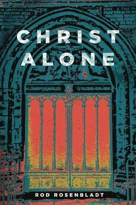 Libro Christ Alone - Rod Rosenbladt