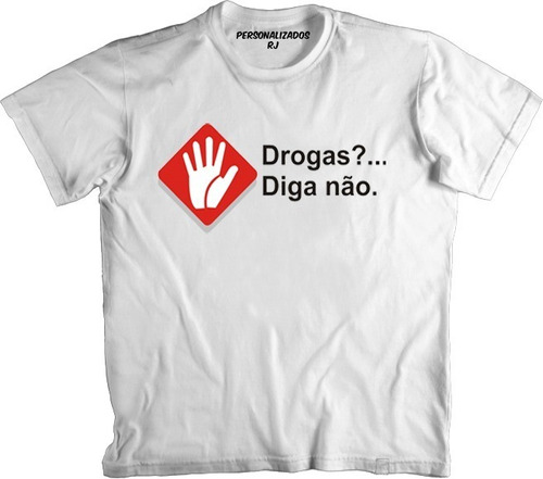 Camiseta Drogas Diga Não - Combata O Consumo E O Tráfico