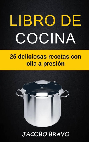 Libro: Libro De Cocina: 25 Deliciosas Recetas Con Olla A Pre