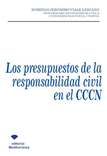 Los Presupuestos De La Responsabilidad Civil En El Cccn - Vi