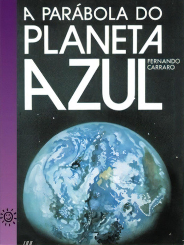 A Parábola Do Planeta Azul, De Carraro Fernando. Editora Ftd Educação Em Português