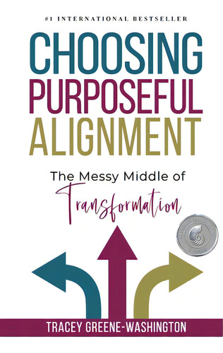Choosing Purposeful Alignment: The Messy Middle Of Transformation, De Greene-washington, Tracey. Editorial Lightning Source Inc, Tapa Blanda En Inglés
