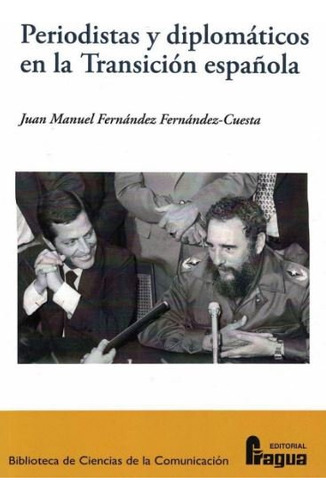 Periodistas Y Diplomaticos En La Transicion Española, - Fern