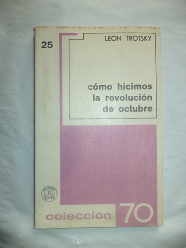 Cómo Hicimos La Revolución De Octubre. León Trotsky