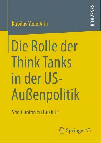 Die Rolle Der Think Tanks In Der Us-aussenpolitik : Von Cli, De Kubilay Yado Arin. Editorial Springer Vs En Alemán