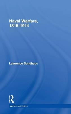 Libro Naval Warfare, 1815-1914 - Lawrence Sondhaus