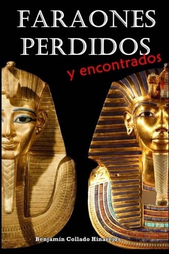 Libro : Faraones Perdidos Y Encontrados  - Benjamin Colla. 