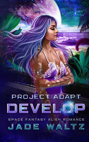 Libro: Develop: A Space Fantasy Alien Romance (book 3) (proj