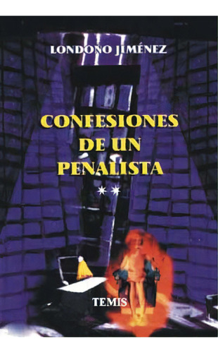 Confesiones De Un Penalista, De Hernando Londoño Jiménez. Serie 3502111, Vol. 1. Editorial Temis, Tapa Blanda, Edición 1999 En Español, 1999