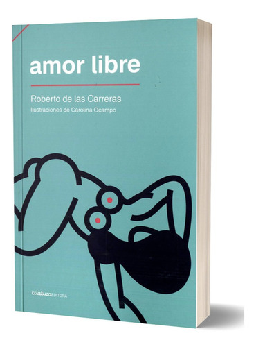 Roberto De Las Carreras Amor Libre Criatura Narrativa 