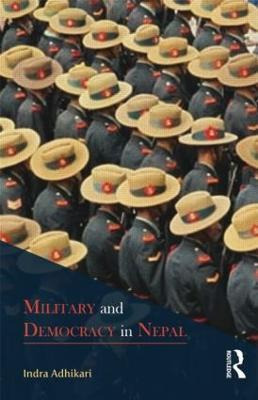 Libro Military And Democracy In Nepal - Indra Adhikari