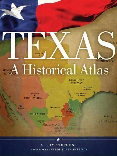 Texas : A Historical Atlas, De A. Ray Stephens. Editorial University Of Oklahoma Press, Tapa Blanda En Inglés