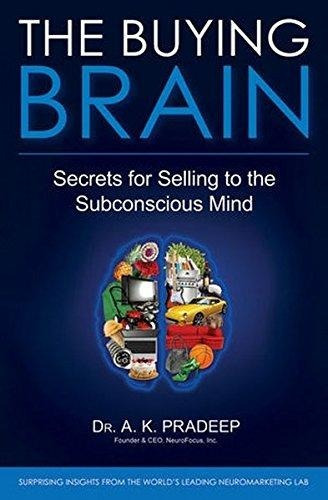 The Buying Brain Secrets For Selling To The Subconscious Min