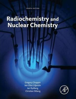 Radiochemistry And Nuclear Chemistry - Gregory R. Choppin