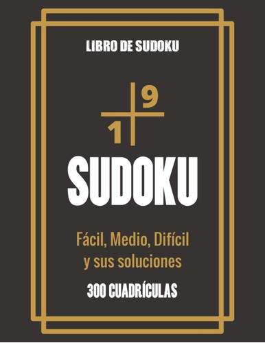 Libro: Libro Sudoku - Fácil, Medio, Difícil Y Sus Solucion