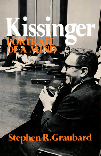 Kissinger: Portrait Of A Mind, De Graubard, Stephen R.. Editorial W W Norton & Co, Tapa Blanda En Inglés
