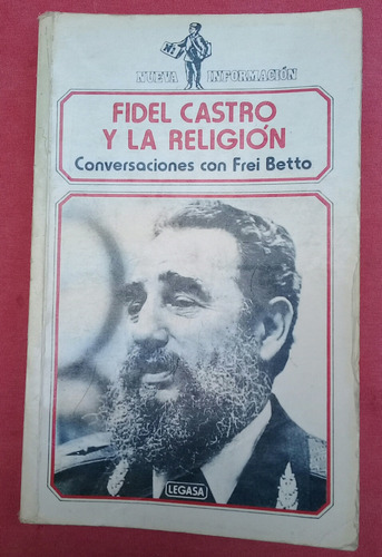 Fidel Castro Y La Religión Conversaciones Con Frai Betto 