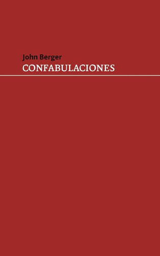 Confabulaciones - John Berger
