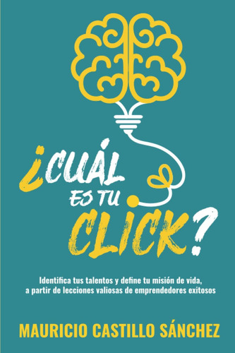 Libro: ¿cuál Es Tu Click?: Identifica Tus Talentos Y Define 