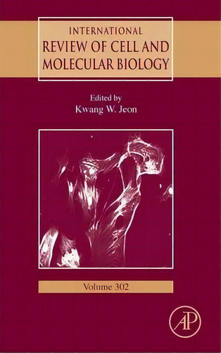 International Review Of Cell And Molecular Biology: Volume 302, De Kwang W. Jeon. Editorial Elsevier Science Publishing Co Inc, Tapa Dura En Inglés