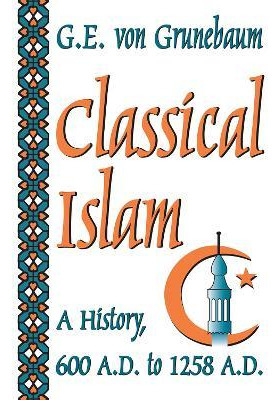 Libro Classical Islam - Gustave E. Von Grunebaum