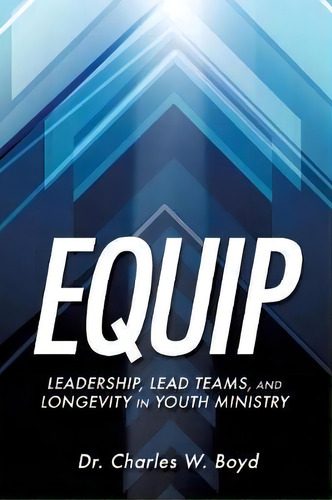 Equip, De Dr Charles W Boyd. Editorial Xulon Press, Tapa Blanda En Inglés