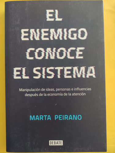 El Enemigo Conoce El Sistema. Marta Peirano. Ed. Debate