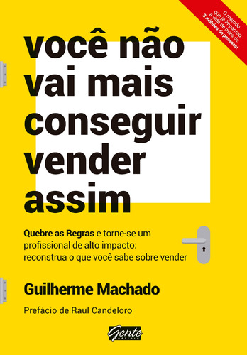 Você não vai mais conseguir vender assim: Quebre as regras e torne-se um profissional de alto impacto: reconstrua o que você sabe sobre vender, de Machado, Guilherme. Editora Gente Livraria e Editora Ltda., capa mole em português, 2017